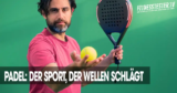 Padel: Der Sport, der Wellen schlägt